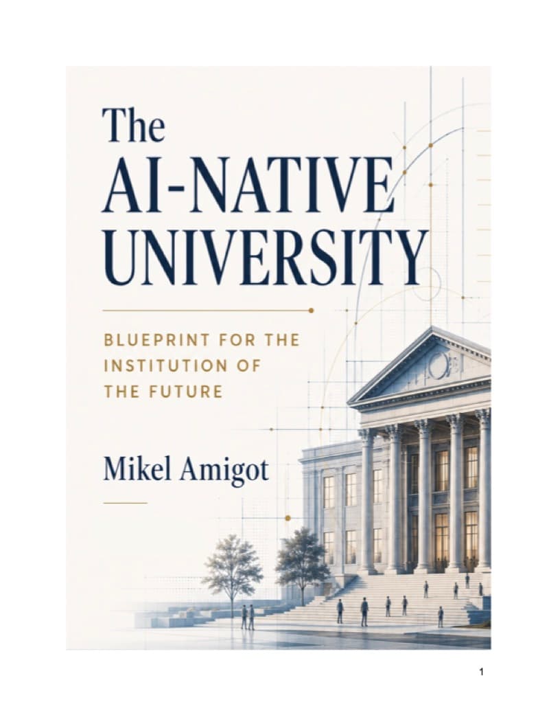 The AI-Native University โ Blueprint for the Institution of the Future, by Mikel Amigot (book cover)